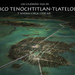 Así era Tenochtitlán en el siglo XV. Mapa digitalizado por Tomás Filsinger.