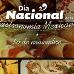 Se declara el 16 de Noviembre como Día Nacional de la Gastronomía Mexicana.  DOF.