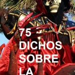 75 Dichos Populares en Alusión al Día de Muertos.