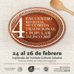 Ya viene el 4to Encuentro Regional de Comida Tradicional y Popular Jalisco 2017
