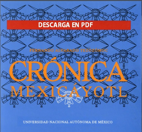 DESCARGA en PDF Crónica Mexicáyotl, de Fernando Alvarado Tezozómoc.