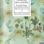 Presentarán el libro «Indígenas de la Nación. Etnografía histórica de la alteridad en México.