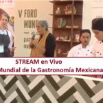 STREAM en Vivo V Foro Mundial de la Gastronomía Mexicana.