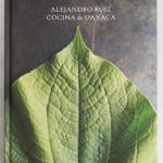 Preventa especial «Alejandro Ruiz: Cocina de Oaxaca» [Libro]
