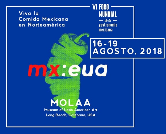 VI Foro Mundial de la Gastronomía Mexicana, Long Beach California – Agosto2018