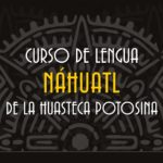 Curso de lengua náhuatl de la Huasteca Potosina