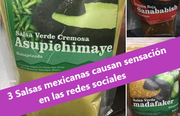 ‘Madafaker’, ‘sanababish’ y ‘asupichimaye’ 3 salsas mexicanas que arrasan en redes sociales.
