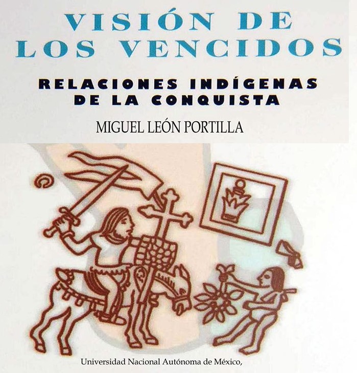 Descarga «LA VISIÓN DE LOS VENCIDOS. Relaciones indígenas de la Conquista» por Miguel León Portilla.