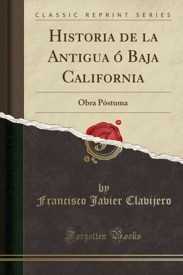 DESCARGA Historia de la Antigua ó Baja California por Francisco Javier Clavijero. Cultura y
