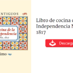 DESCARGA el «Libro de cocina de la gesta de Independencia, 1817»