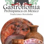 Descarga el Libro «Gastronomía Prehispánica en México TRADICIONES Heredadas» publicado por Fundación Cultural Armella Spitalier