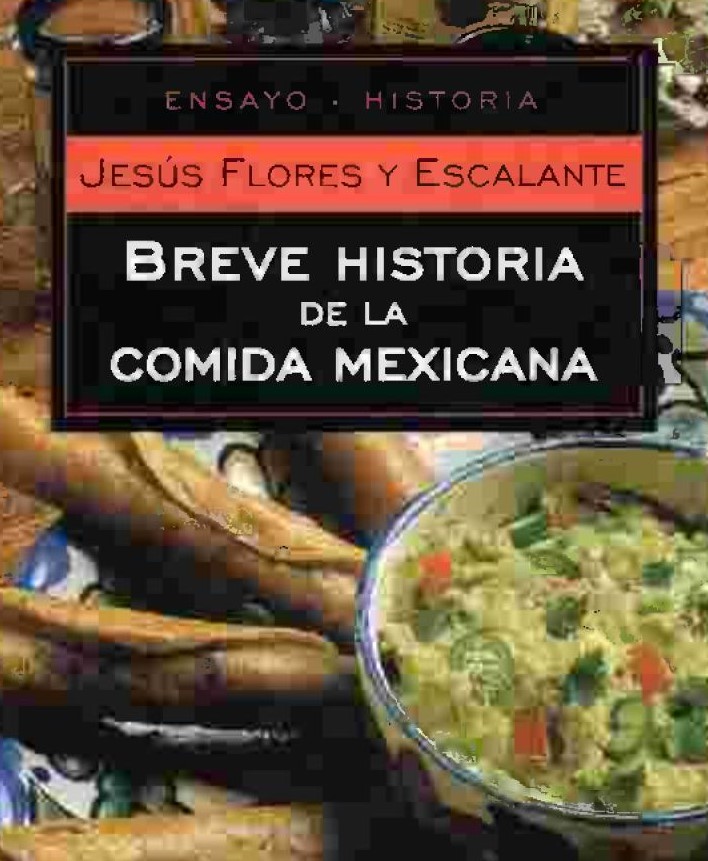 Descarga «Breve Historia de la Comida Mexicana» Excelente libro para tu biblioteca.